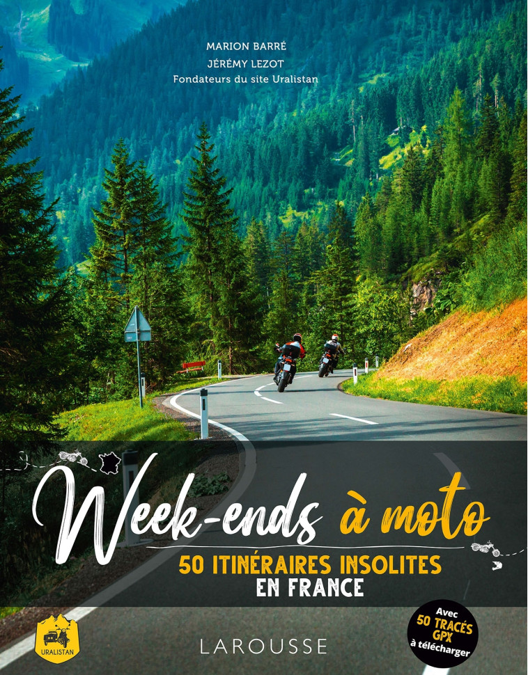 Week-ends à moto - 50 itinéraires insolites en France - Marion Barré - LAROUSSE