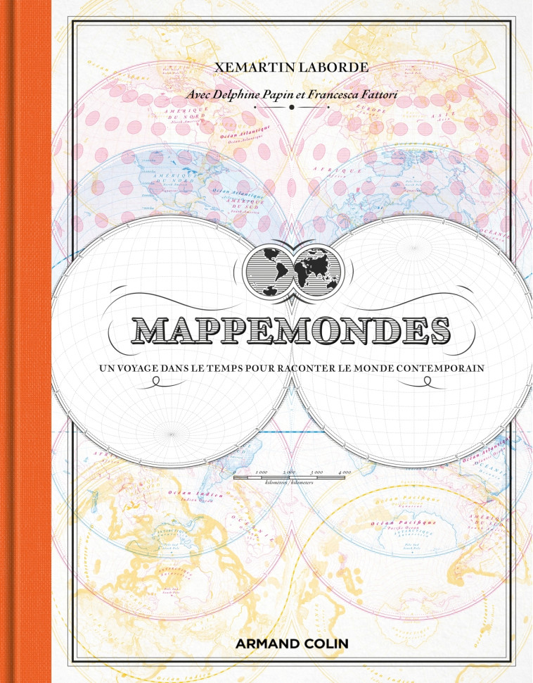 Mappemondes - Xemartin Laborde, Delphine Papin, Francesca Fattori - ARMAND COLIN