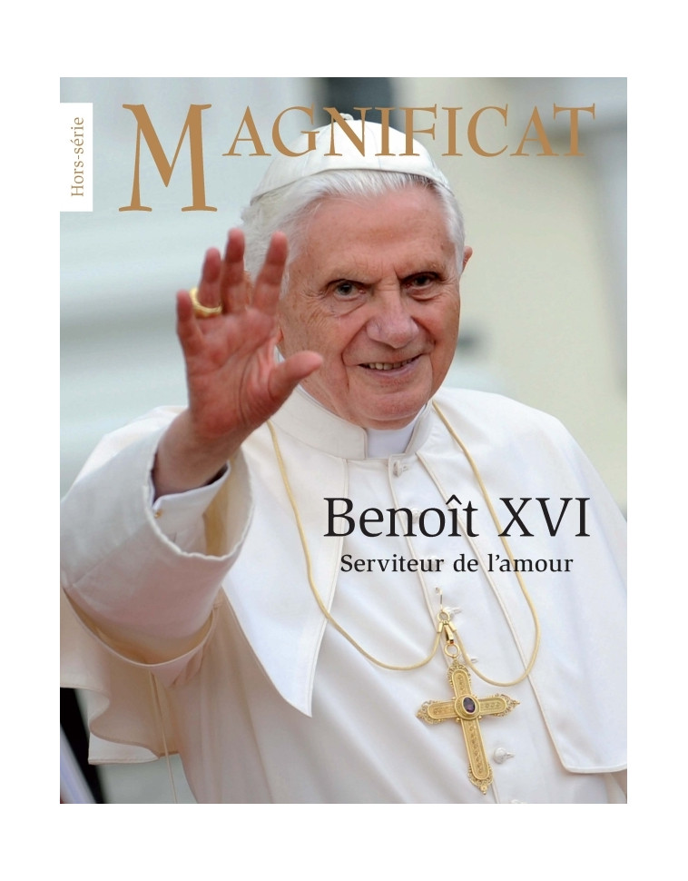 Benoit XVI Serviteur de l amour - XXX - MAGNIFICAT