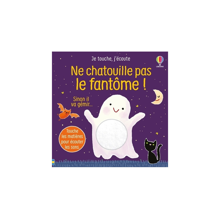 Ne chatouille pas le fantôme ! - Je touche, j'écoute - dès 6 mois - Sam Taplin, Ana Larranaga - USBORNE