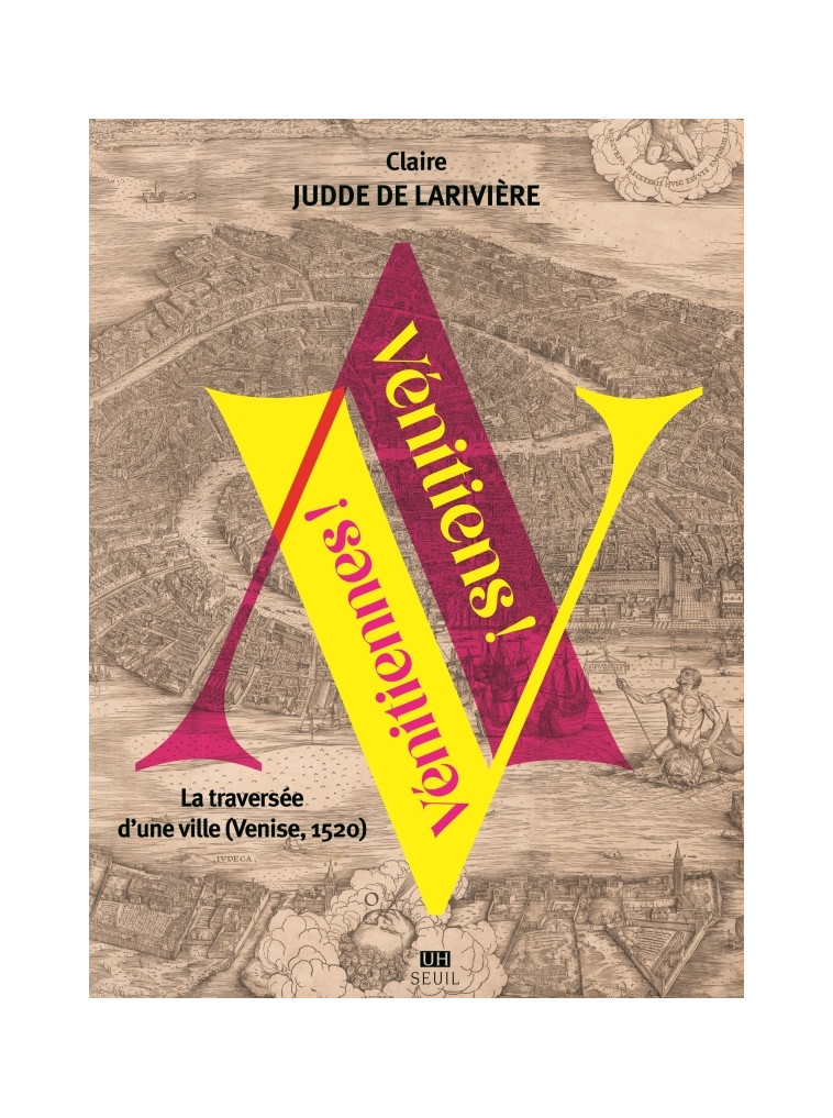 Vénitiens ! Vénitiennes ! - Claire Judde de Larivière - SEUIL