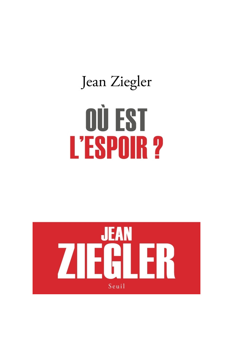 Où est l'espoir ? - Jean Ziegler - SEUIL