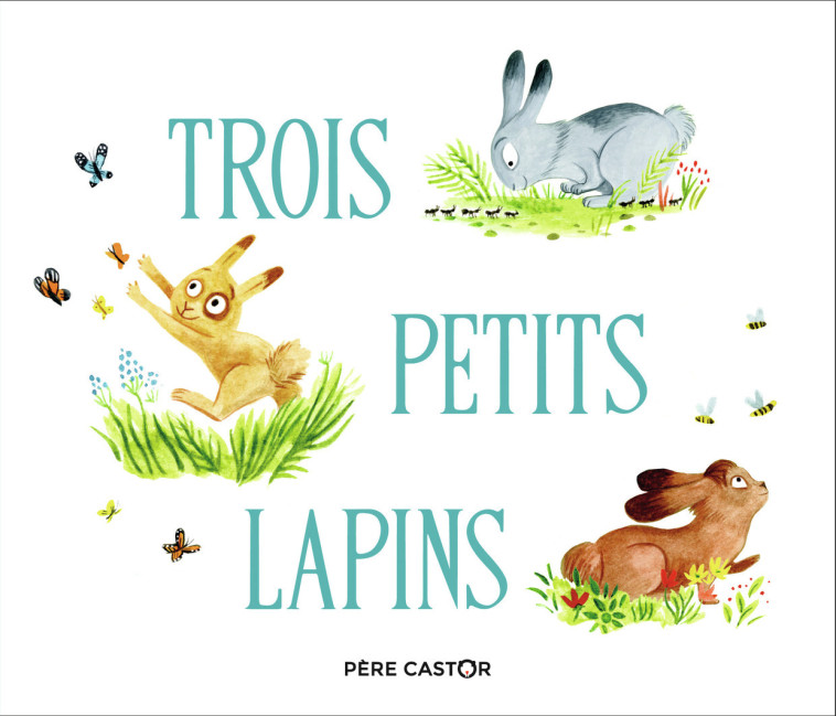 Trois petits lapins -  Zemanel, Amélie Dufour - PERE CASTOR