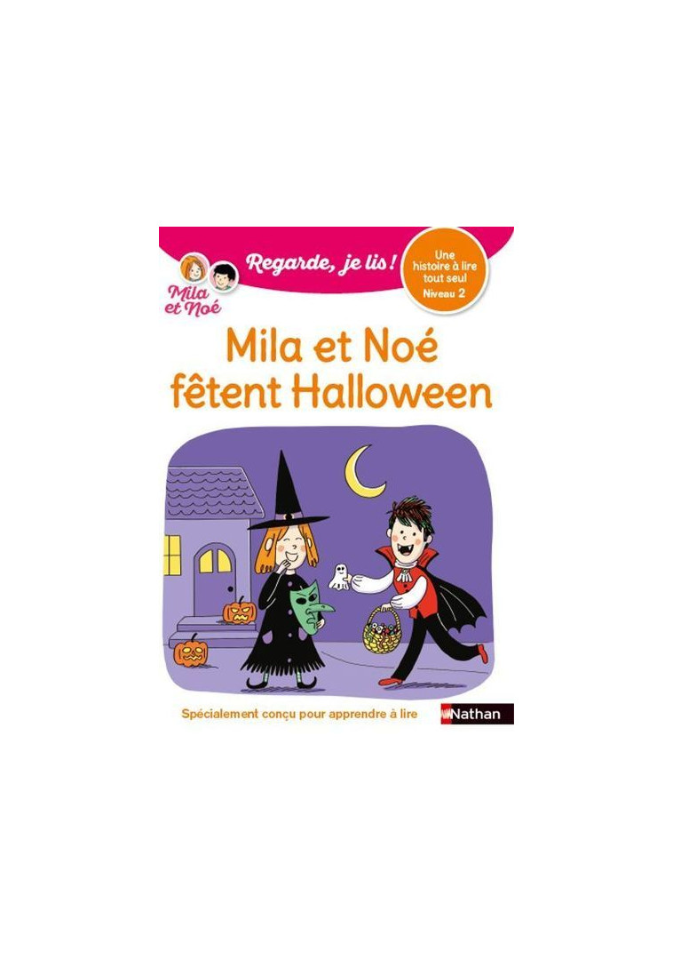 Regarde je lis ! Une histoire à lire tout seul - Mila et Noé fêtent Halloween - Niveau 2 - Éric Battut, Nathalie Desforges, Marion Piffaretti - NATHAN