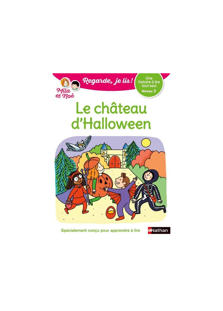 Regarde je lis! Une histoire à lire tout seul - Mila et Noé et le château d'Halloween - Niveau 3 - Éric Battut, Nathalie Desforges - NATHAN