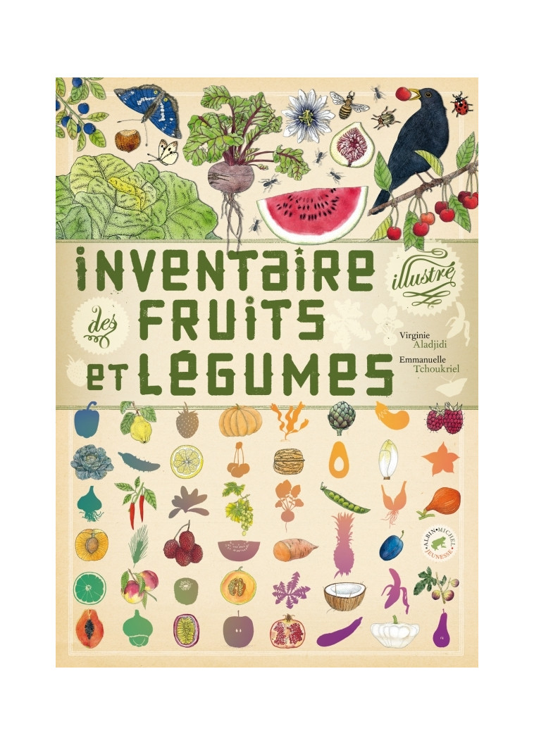 Inventaire illustré des fruits et légumes - Virginie Aladjidi, Emmanuelle Tchoukriel - ALBIN MICHEL