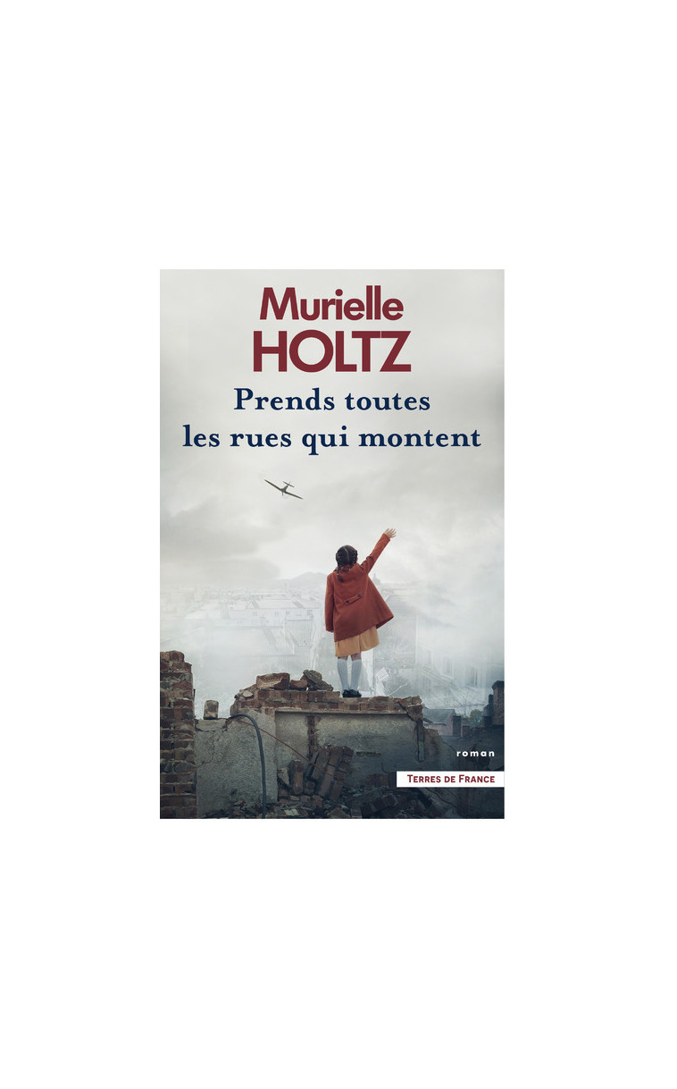 Prends toutes les rues qui montent - Murielle Holtz - PRESSES CITE