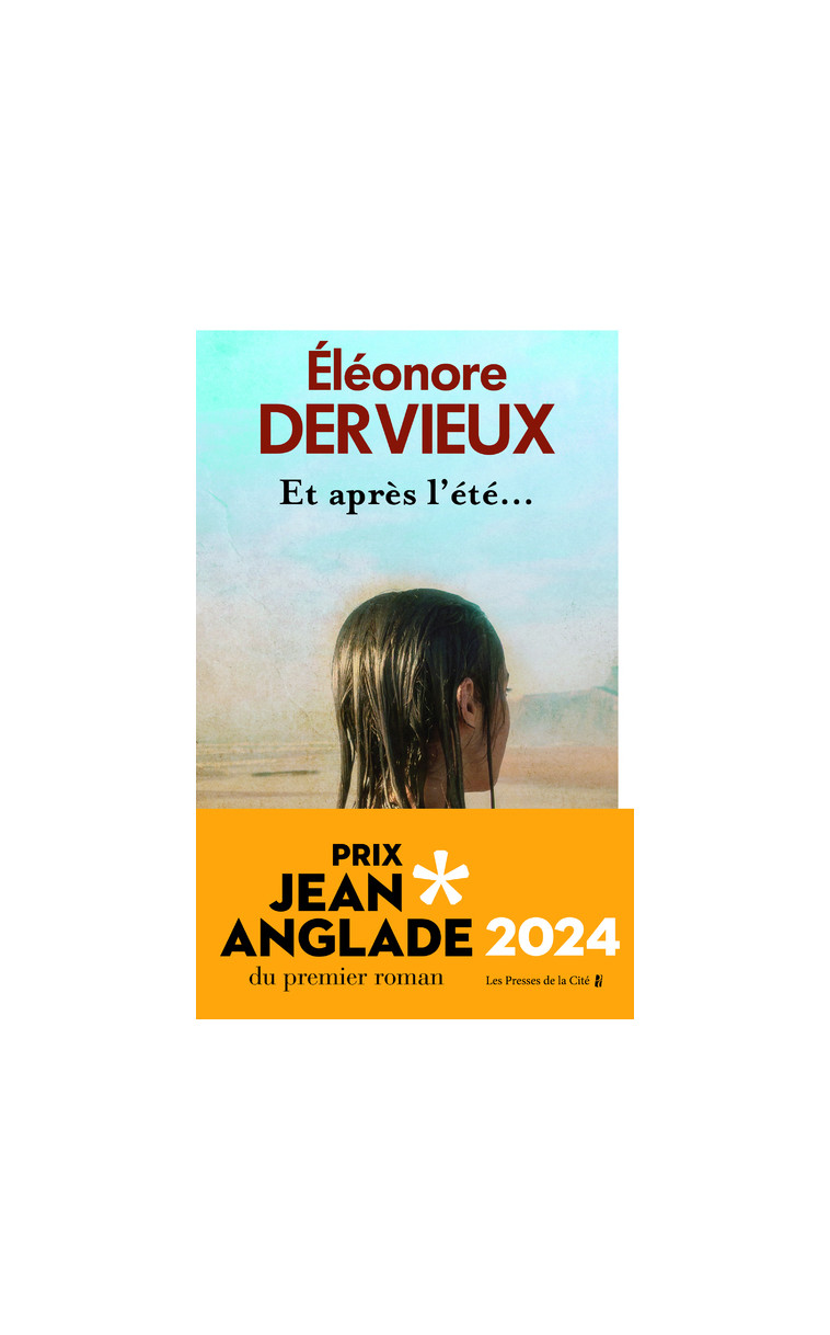 Et après l'été... - Prix Jean Anglade 2024 - Eléonore Dervieux - PRESSES CITE