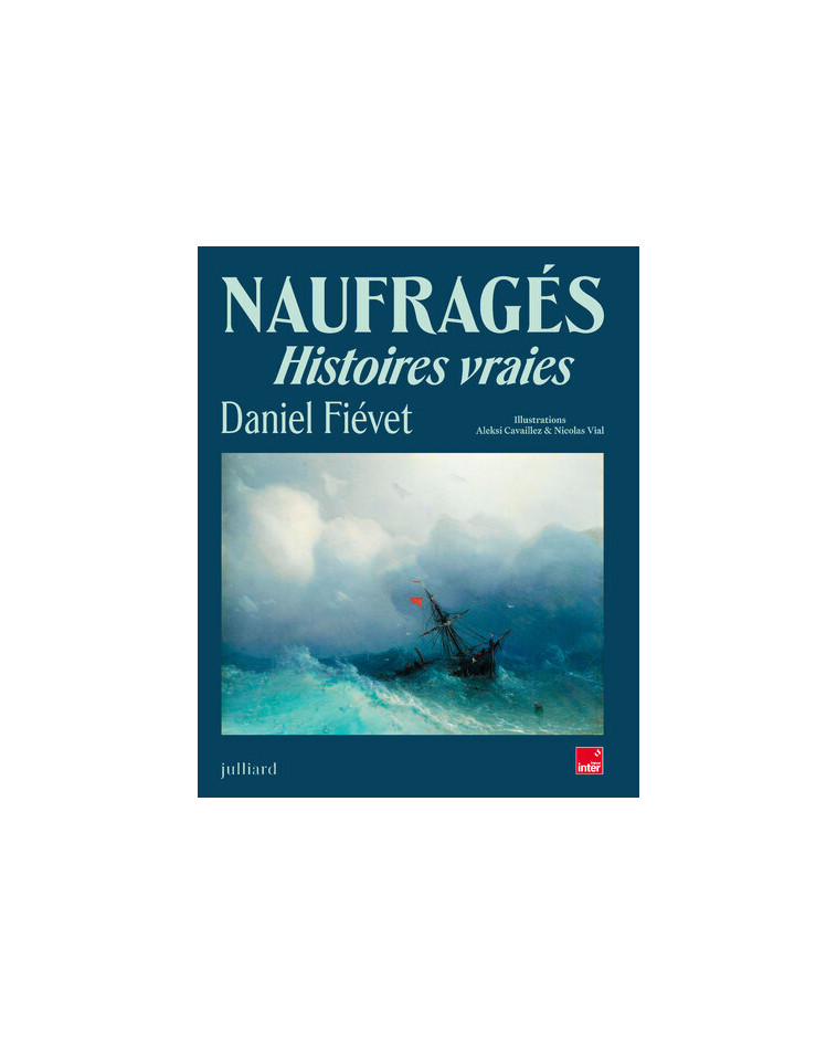 Naufragés - Histoires vraies - Daniel Fiévet, Aleksi Cavaillez, Nicolas Vial - JULLIARD