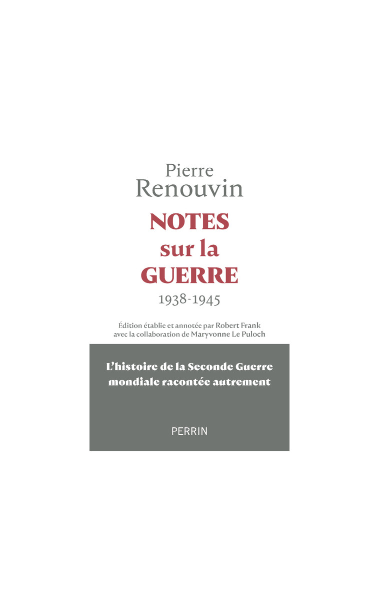 Notes sur la guerre - 1938 - 1945 : La seconde guerre mondiale racontée autrement - Pierre Renouvin, Robert Frank - PERRIN