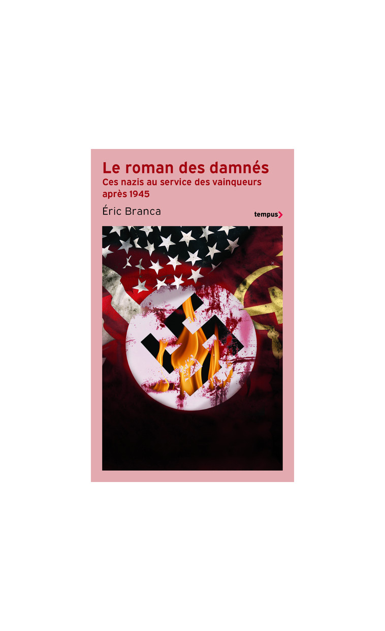 Le roman des damnés - Ces nazis au service des vainqueurs après 1945 - Eric Branca - TEMPUS PERRIN