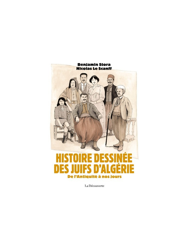 Histoire dessinée des Juifs d'Algérie - De l'Antiquité à nos jours - Benjamin Stora, Nicolas Le Scanff - LA DECOUVERTE