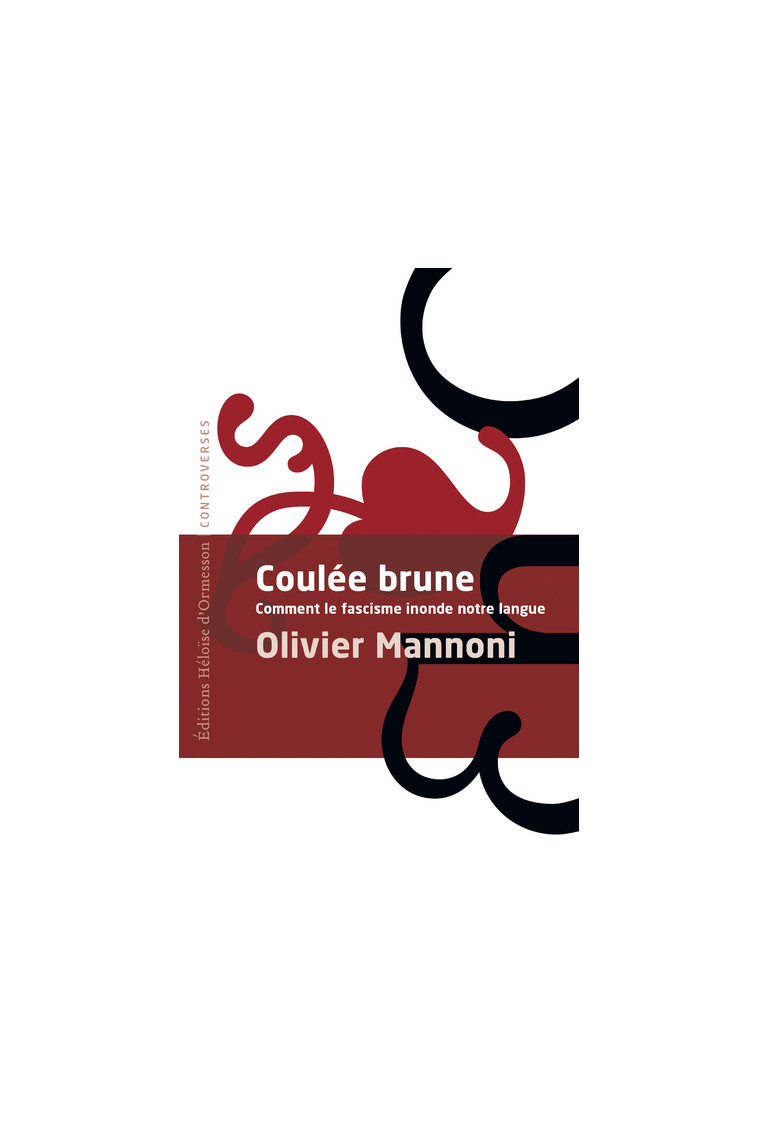 Coulée Brune - Comment le fascisme inonde notre langue - Olivier Mannoni - H D ORMESSON