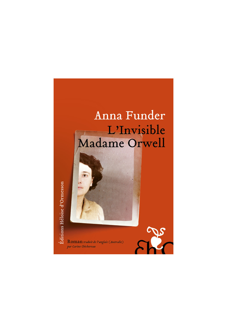 L'Invisible madame Orwell - Anna Funder, Carine Chichereau - H D ORMESSON