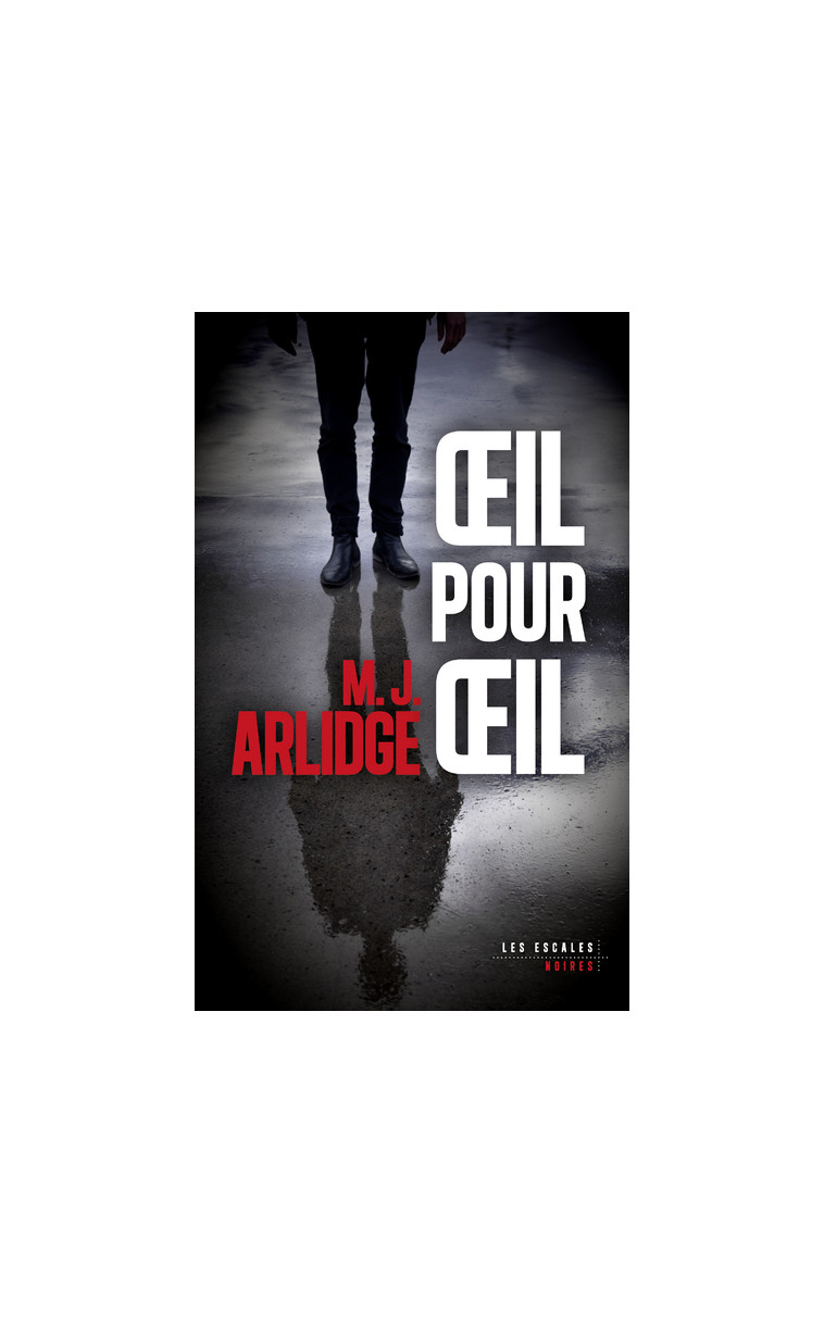 Oeil pour oeil - Severine Quelet, M. J. Arlidge - LES ESCALES