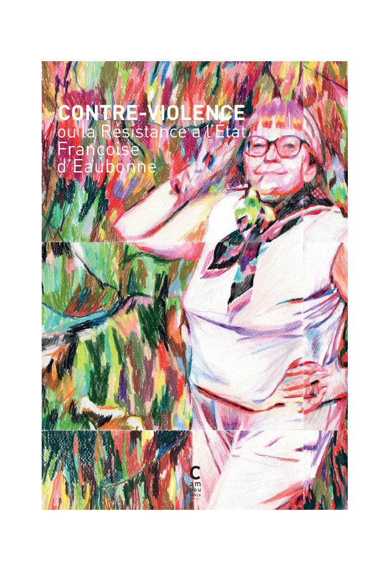 Contre violence - Françoise D'Eaubonne, Cécile Bicler, Isabelle Cambourakis - CAMBOURAKIS