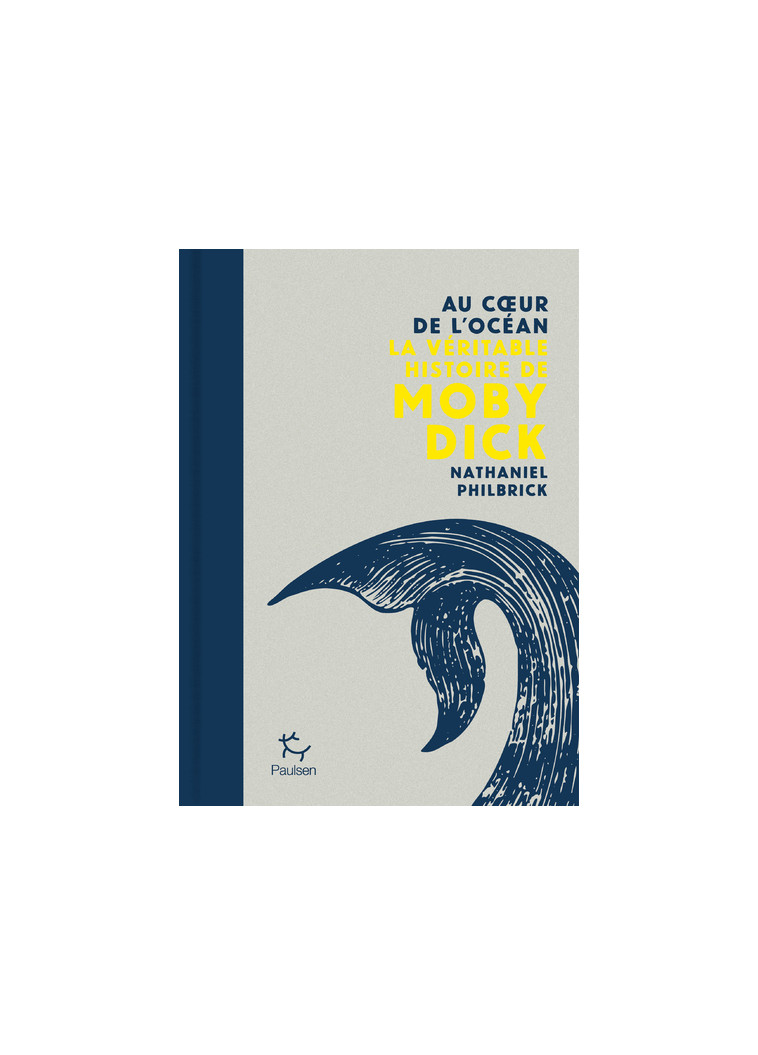 Au coeur de l'océan - La véritable histoire de Moby Dick - Nathaniel Philbrick, Gerald Messadié, Catherine Poulain - PAULSEN