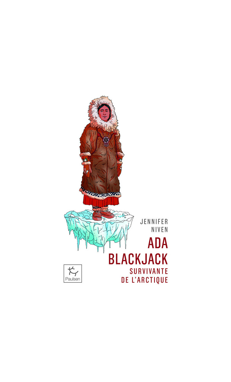 Ada Blackjack - Survivante de l'Arctique - Jennifer Niven, Jean-François Chaix - PAULSEN