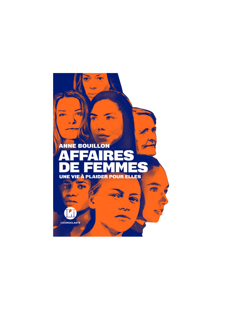 Affaires de femmes - Une vie à plaider pour elles - Anne Bouillon - ICONOCLASTE