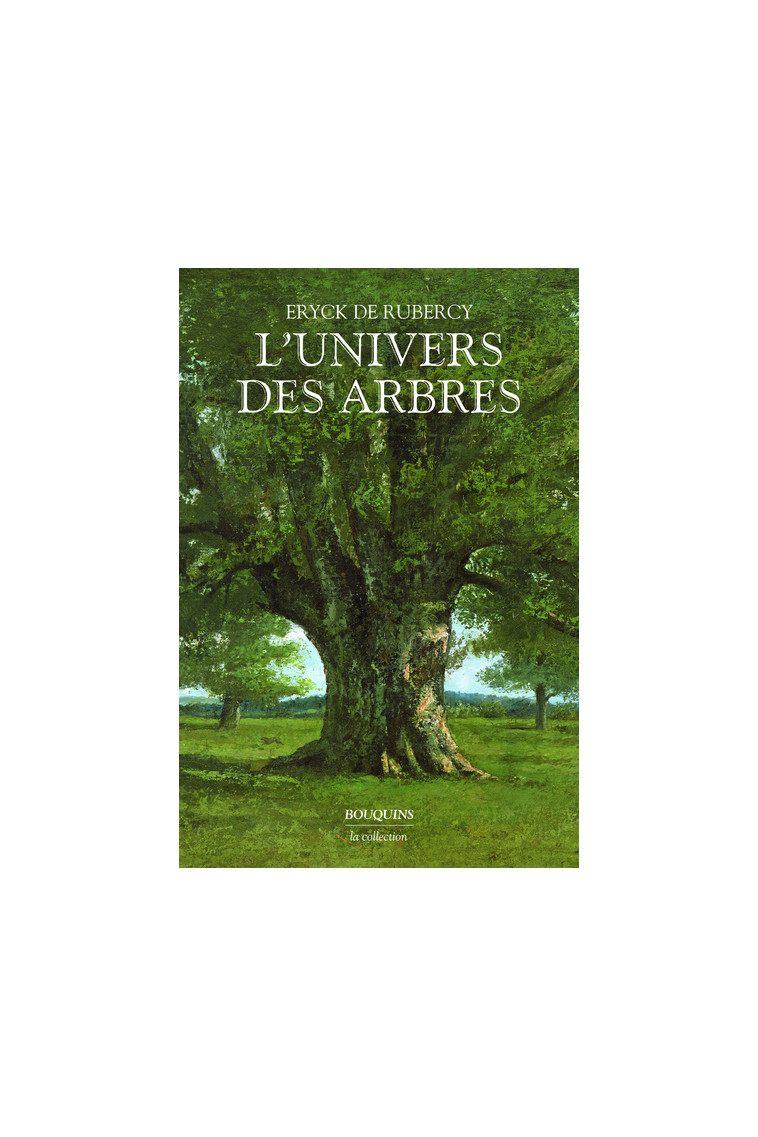 L'Univers des arbres - Eryck De Rubercy - BOUQUINS