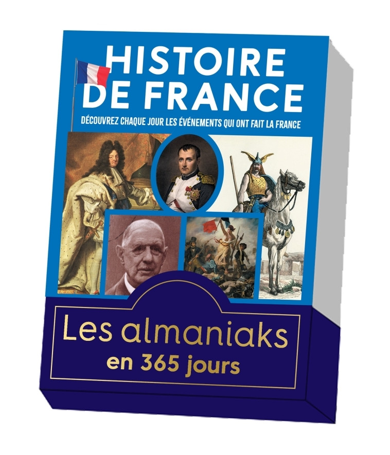 Almaniak Histoire de France, calendrier une page par jour - Bernard Montelh - 365 PARIS