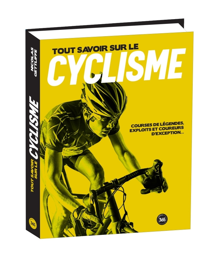 Tout savoir sur le cyclisme - Nicolas Gettliffe - 365 PARIS