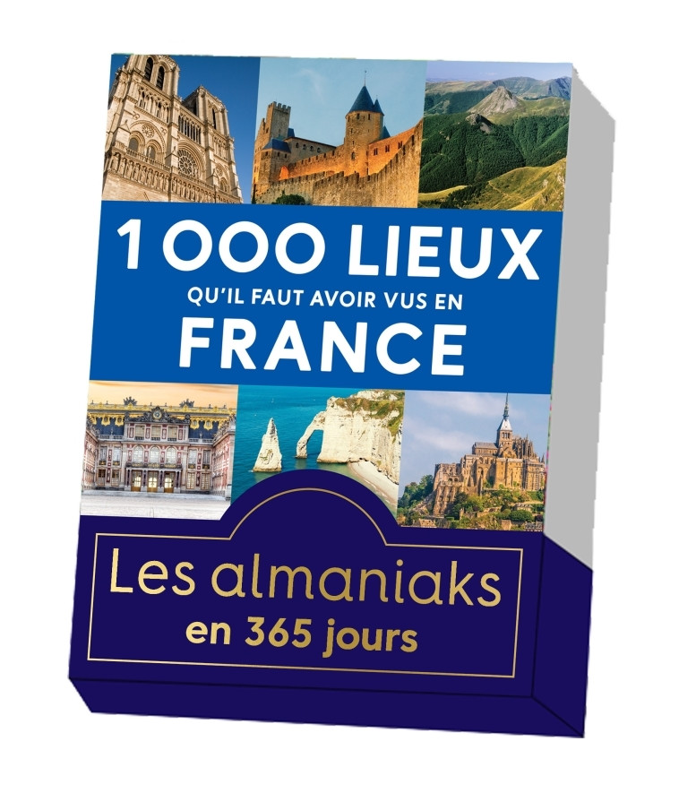 Almaniak 1000 lieux qu'il faut avoir vus en France - calendrier perpétuel - XXX - 365 PARIS