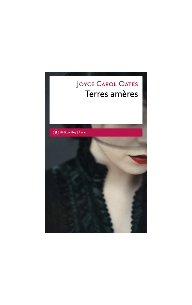 Terres amères - Joyce Carol Oates, Christine Auché, Claude Seban - REY