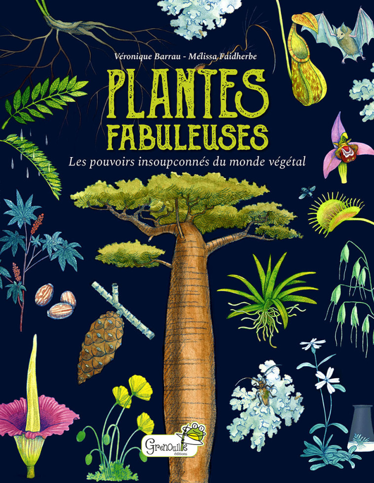 Plantes fabuleuses : les pouvoirs insoupçonnés du monde végétal - Véronique Barrau, Mélissa Faidherbe,  V. BARRAU - M. FAIDH - GRENOUILLE