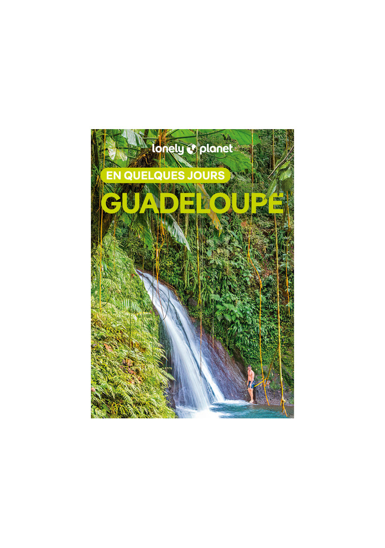 Guadeloupe En quelques jours 5ed - Lonely Planet Lonely Planet,  Lonely Planet - LONELY PLANET