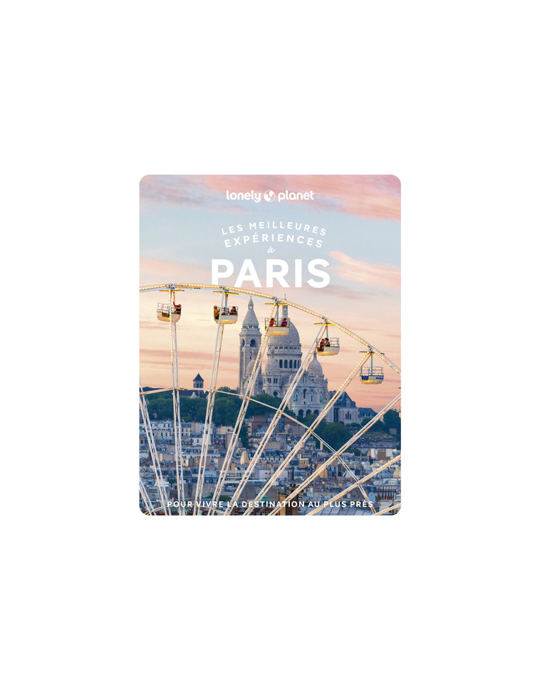 Les meilleures Expériences à Paris 2ed - Lonely Planet Lonely Planet,  Lonely Planet - LONELY PLANET