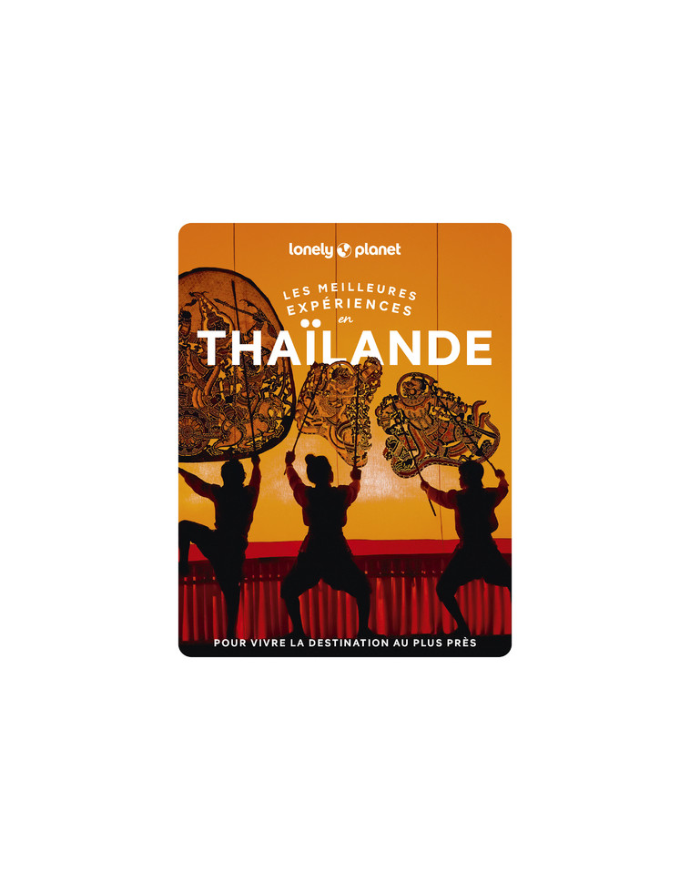 Les meilleures Expériences en Thaïlande 2ed - Lonely Planet Lonely Planet,  Lonely Planet - LONELY PLANET