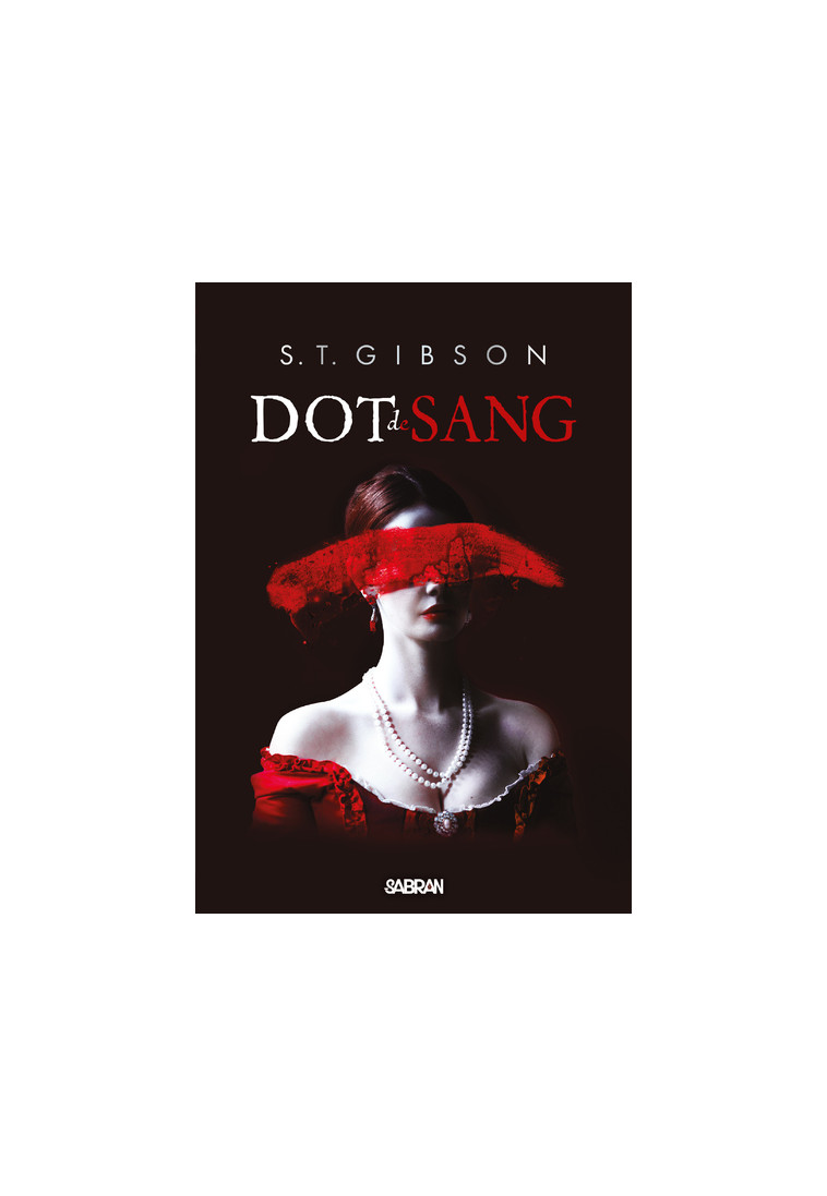 Dot de sang (broché) - Tome 01 - S.T. Gibson, Isabelle Pernot - SABRAN