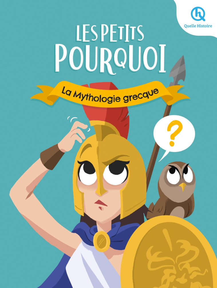 Les Petits Pourquoi : La mythologie grecque - Marine BREUIL-SALLES, Mathieu Ferret, Bruno Wennagel - QUELLE HISTOIRE