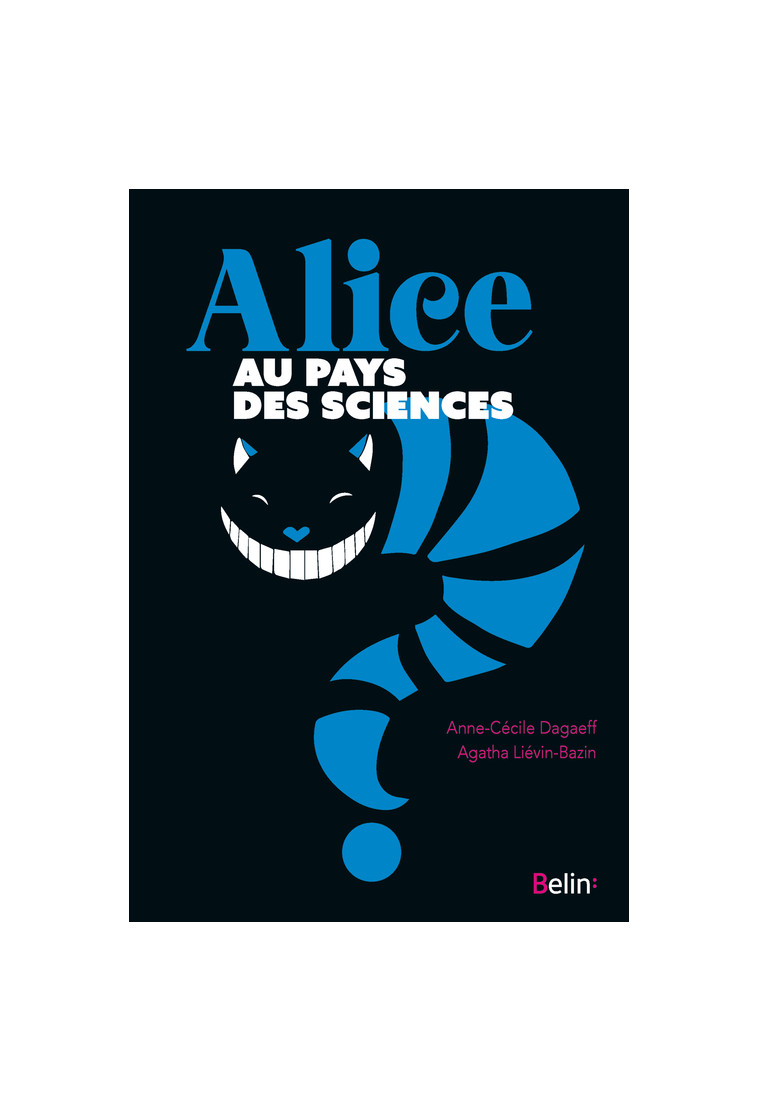 Alice au pays des sciences - Anne-Cécile Dagaeff, Agatha Lievin-bazin - BELIN