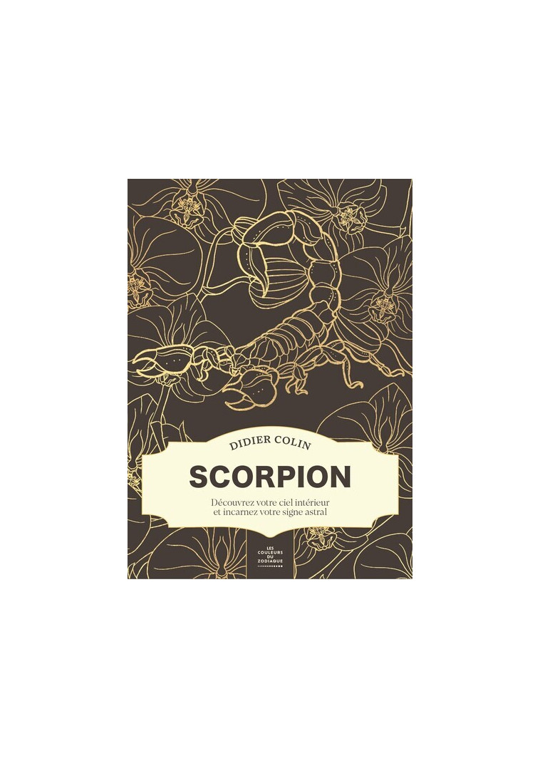 Scorpion - Les couleurs du zodiaque - Didier Colin - FIRST