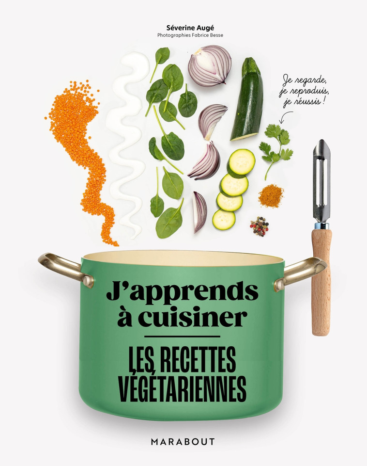 J'apprends à cuisiner - Les recettes veggie - Séverine Augé - MARABOUT