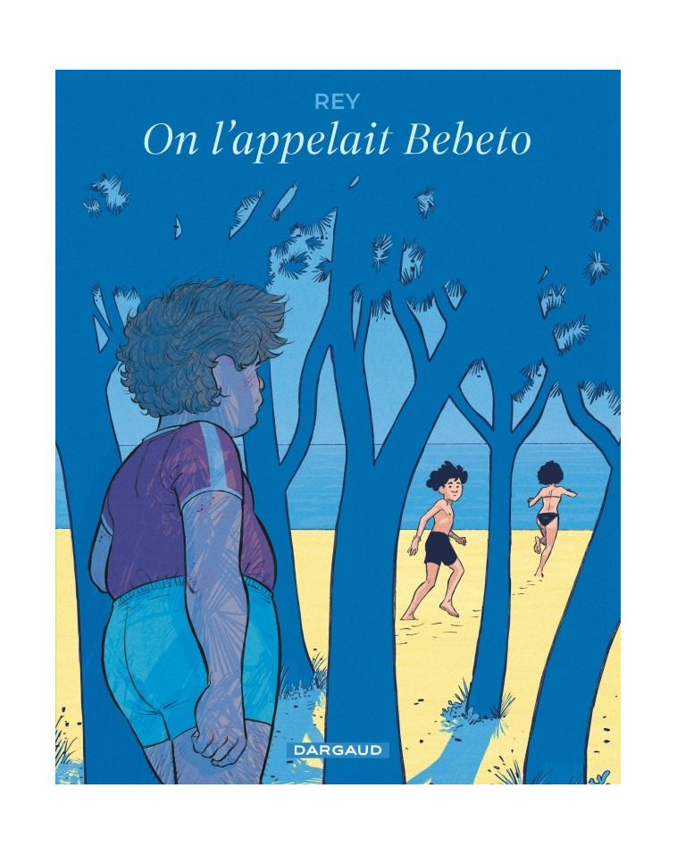 On l'appelait Bebeto - Rey Javi Rey Javi,  Rey Javi - DARGAUD