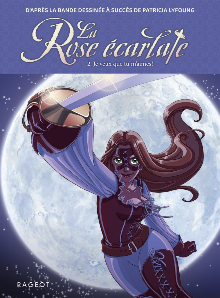 La Rose écarlate - Tome 2 : Je veux que tu m'aimes - Patricia Lyfoung - RAGEOT