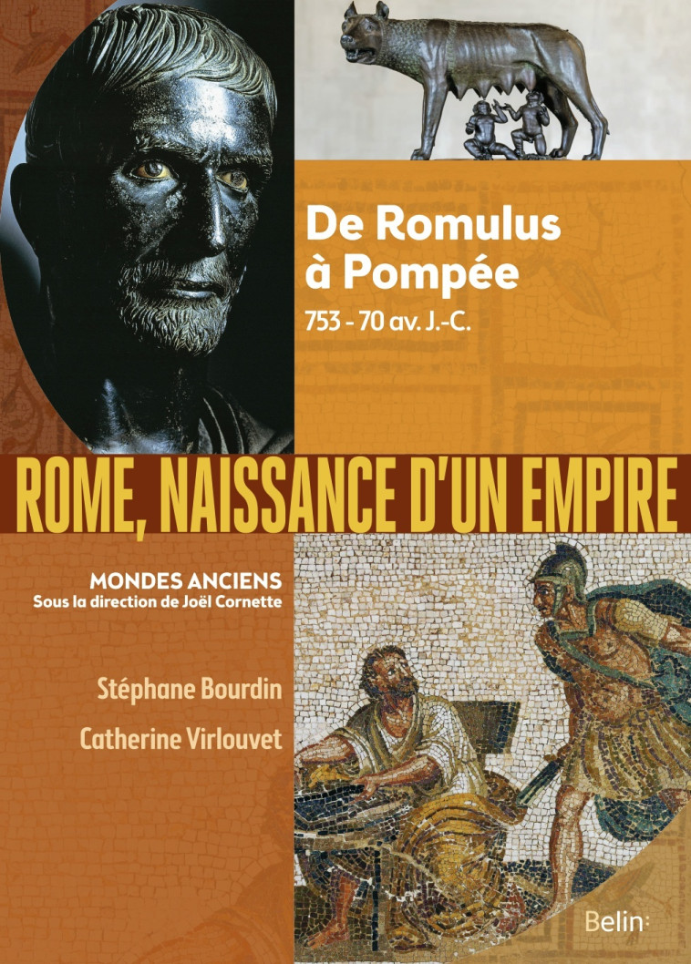 Rome, naissance d'un empire - Stéphane Bourdin, Catherine Virlouvet, Joël Cornette - BELIN