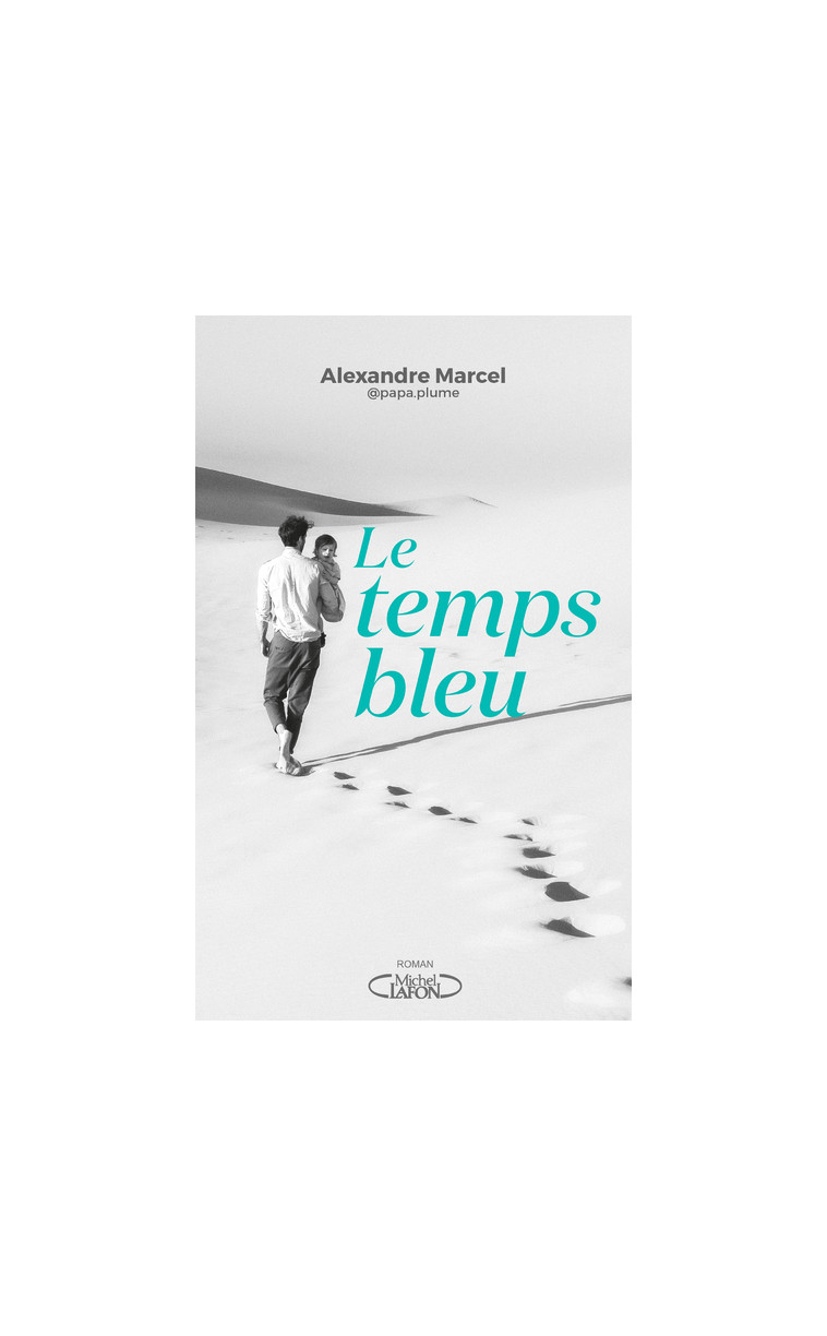 Le temps bleu - Alexandre Marcel, Papa Plume Papa Plume - MICHEL LAFON