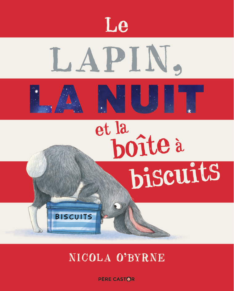 Le Lapin, la Nuit et la boîte à biscuits - Nicola O'Byrne, Rose-Marie Vassallo - PERE CASTOR