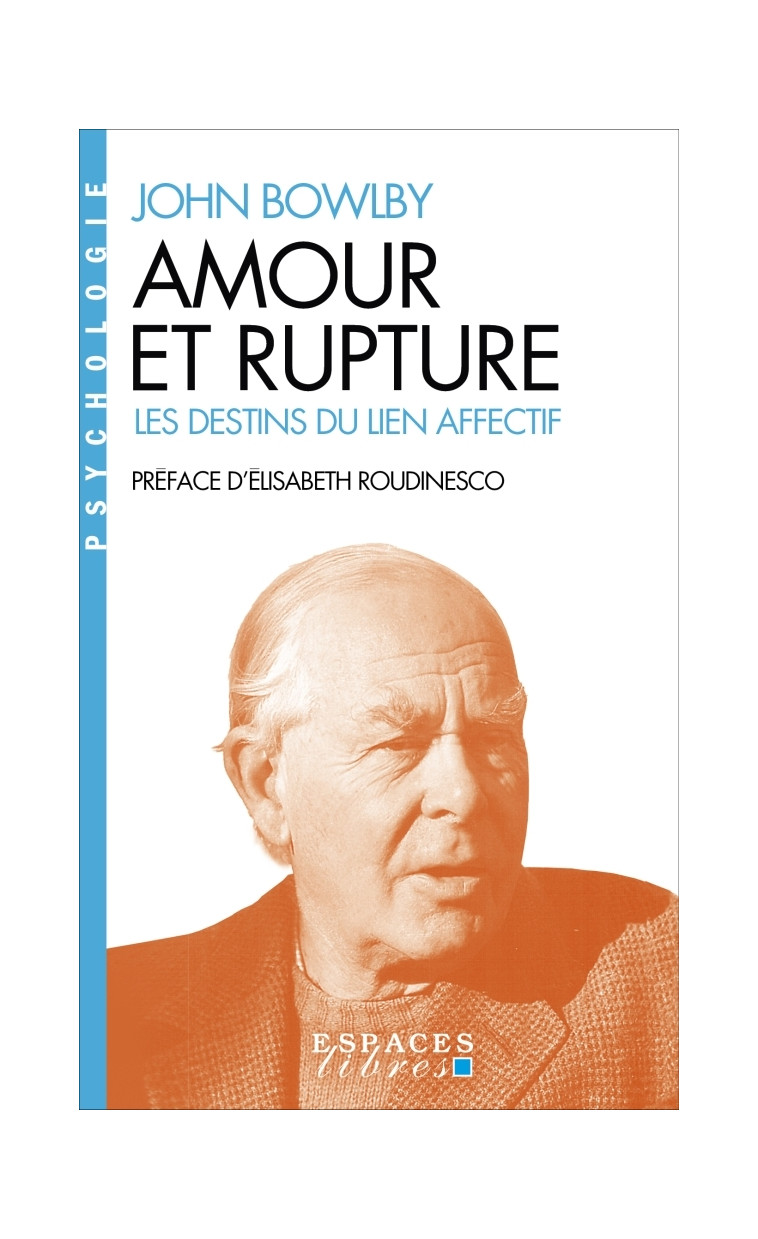 Amour et rupture (Espaces Libres - Psychologie) - John Bowlby, Yvane Wiart, Elisabeth Roudinesco - ALBIN MICHEL