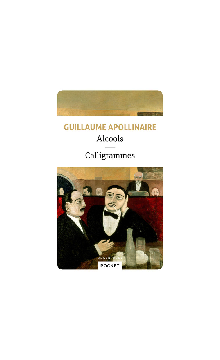 Alcools suivis de Calligrammes - Guillaume Apollinaire - POCKET