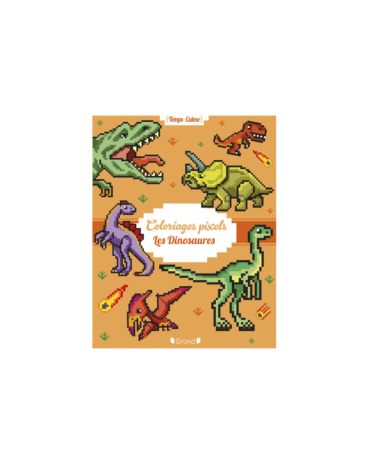 Coloriages Pixels - Les Dinosaures - Eugénie Varone - GRUND