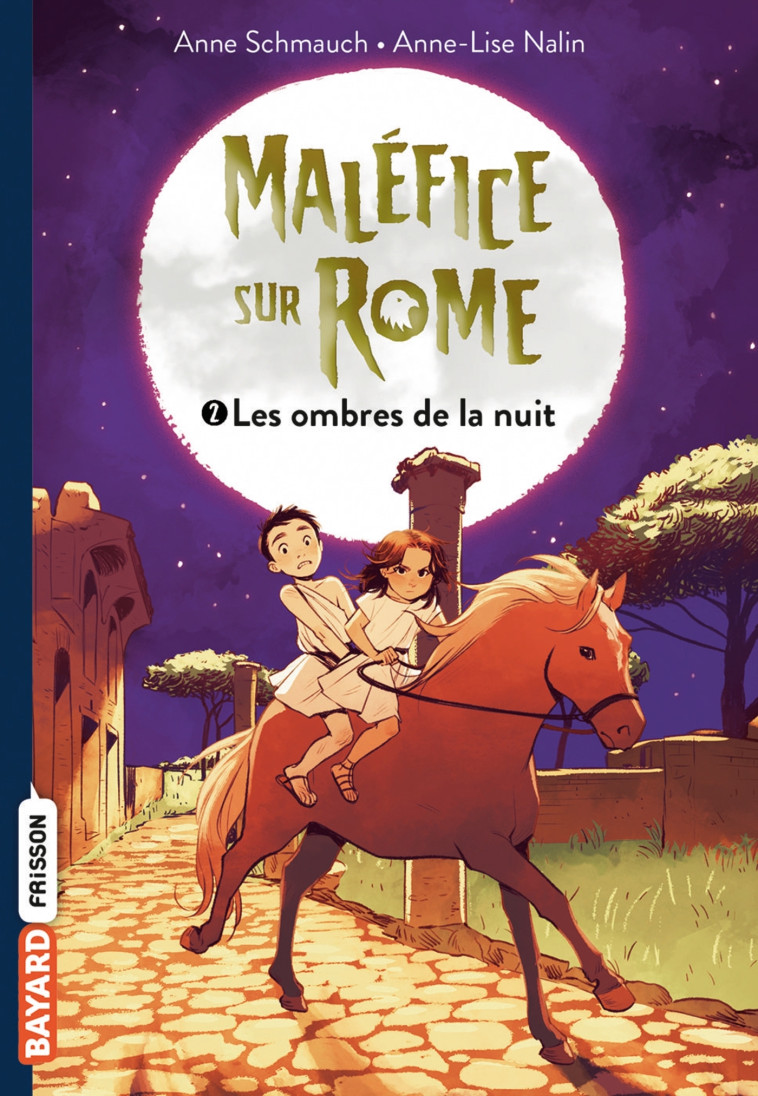 Maléfice sur Rome, Tome 02 - Anne Schmauch, Anne-Lise Nalin - BAYARD JEUNESSE