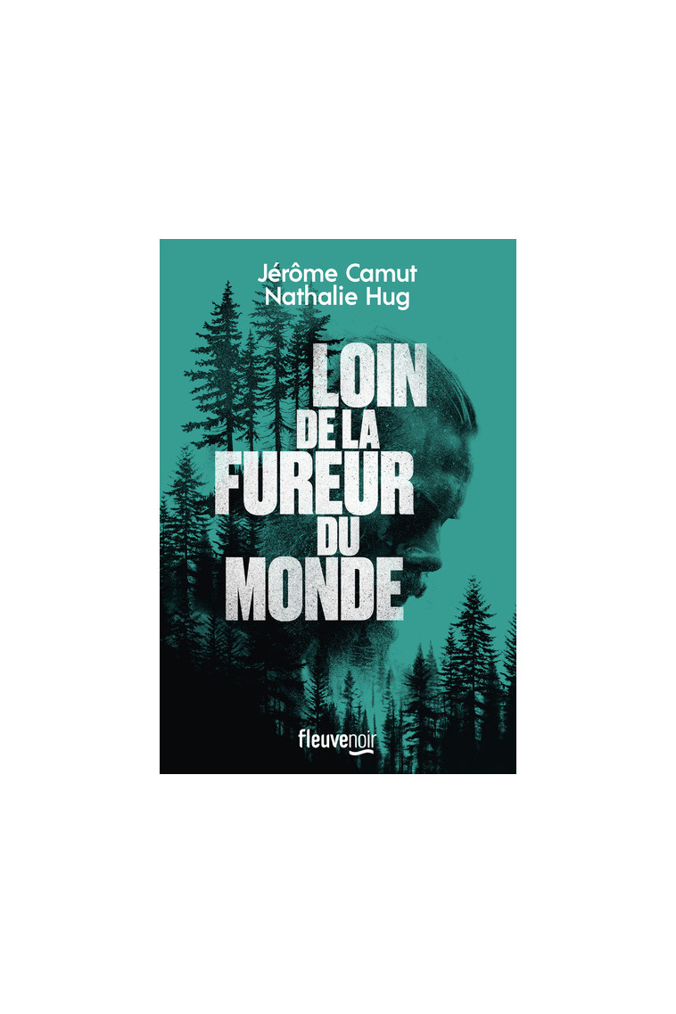 Loin de la fureur du monde - Jérôme Camut, Nathalie Hug - FLEUVE EDITIONS