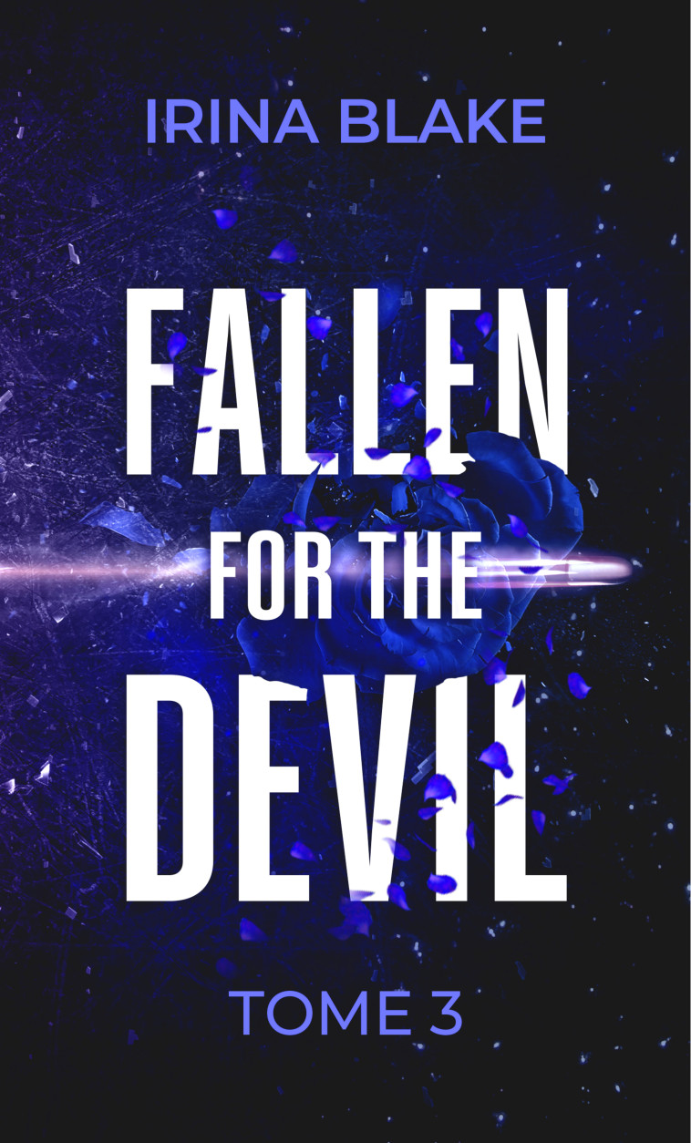 FALLEN FOR THE DEVIL : TOME 3 -  BLAKE IRINA - HAPPILY EVER