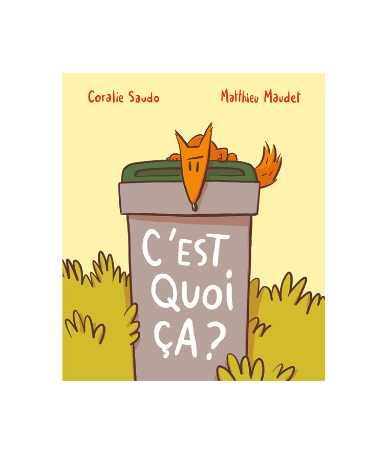 C'est quoi ça ? - Coralie Saudo, Matthieu Maudet - EDL