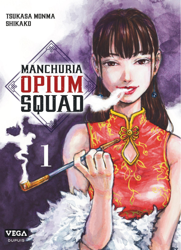 Manchuria Opium Squad - Tome 1 - MONMA Tsukasa MONMA Tsukasa, SHIKAKO SHIKAKO,  MONMA Tsukasa,  SHIKAKO - VEGA DUPUIS